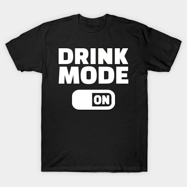 Drink Mode on T-Shirt by Designzz